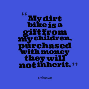 ... from my children, purchased with money they will not inherit. #quotes