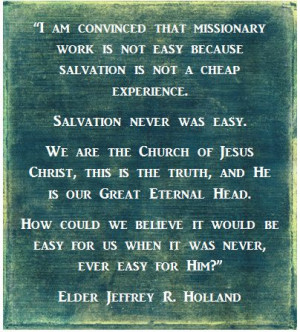 Elder Holland LDS Missionary Quote #ldsmissionary #lds