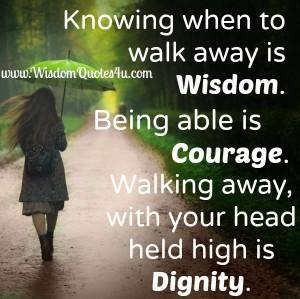 walking away is the hardest thing to do but in the long run the best ...