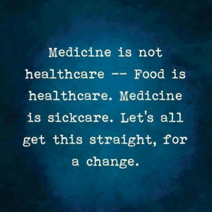 Medicine is sick care.