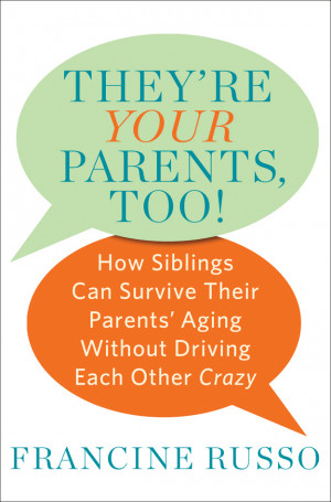 They're Your Parents, Too! How Siblings Can Survive Their Parent ...