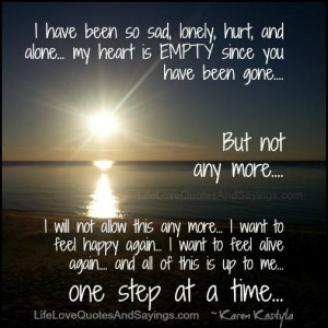 have been so sad, lonely, hurt, and alone