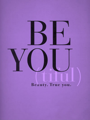 http://www.pics22.com/be-you-beauty-true-you-beauty-quote/