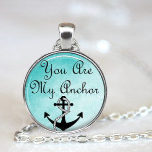 Quote Necklace, Quote Jewelry, You Are My Anchor Quote, Gifts For Her ...
