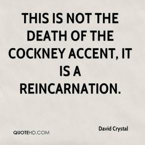 David Crystal - This is not the death of the cockney accent, it is a ...