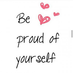 You! DOUBLE TAP if you are Proud of yourself (yep, everyone should tap ...