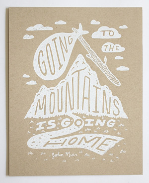 Going to the Mountains is Going Home Illustrated John Muir Quote 8x10 ...