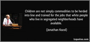 More Jonathan Kozol Quotes