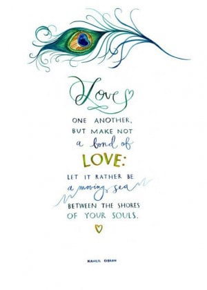 ... love: Let it rather be a moving sea between the shores of your souls