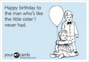 Sarcastic Birthday wish for brother.