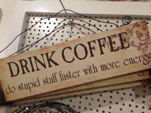 Quote Of The Week No.3 oOo Drink Coffee