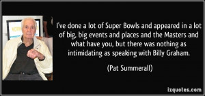 ... nothing as intimidating as speaking with Billy Graham. - Pat Summerall
