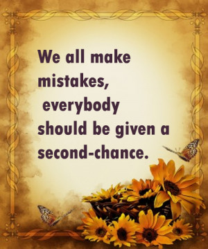 We all make mistakes, everybody should be given a second-chance