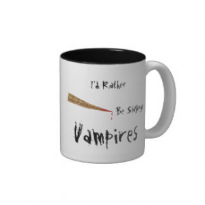 Rather Be Slaying Vampires Coffee Mugs