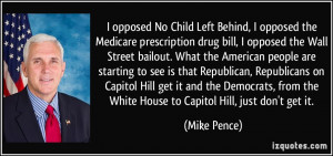 opposed No Child Left Behind, I opposed the Medicare prescription ...