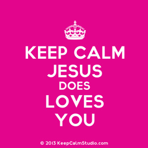 Keep Calm Jesus Does Loves You' design on t-shirt, poster, mug and ...