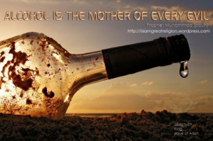 Alcohol is the mother of Every Evil ! Prophet muhammad s.a.w