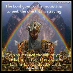 ... Lord Goes to the Mountains to seek the one that is staying ~ God Quote