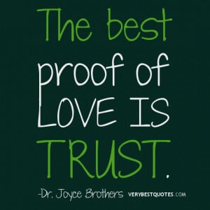 Love quotes, trust quotes, The best proof of love is trust quotes