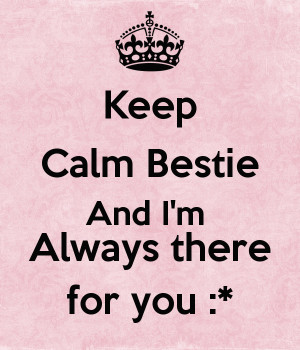 keep-calm-bestie-and-i-m-always-there-for-you.png