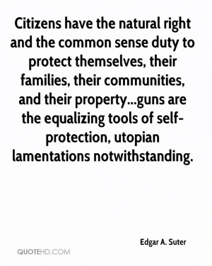 Citizens have the natural right and the common sense duty to protect ...