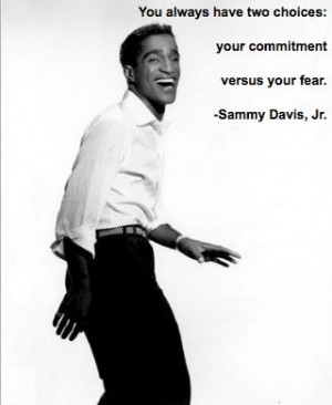 You Always have two choices... Sammy Davis, Jr. Quote