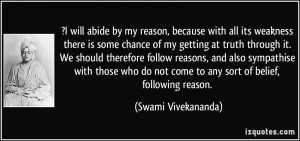 will abide by my reason, because with all its weakness there is ...