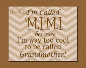 MiMi Quote, Too Cool to be Called G randmother, Fun Printable Quotes ...