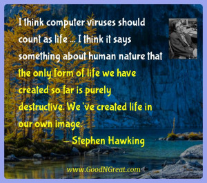 Stephen Hawking Inspirational Quotes - I think computer viruses should ...