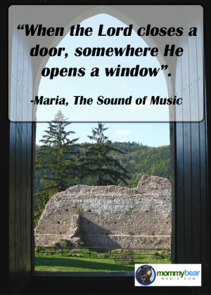 When the Lord closes a door, somewhere He opens a window.