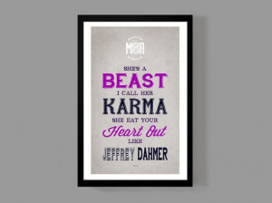 She's beast, I call her Karma. She eat your heart out, like Jeffrey ...