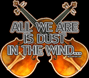 Quotes Dust In The Wind Tag Code:
