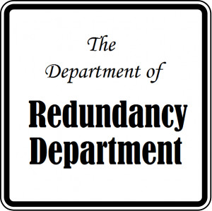 The Department of Redundancy Department.
