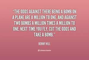 quote-Benny-Hill-the-odds-against-there-being-a-bomb-88333.png