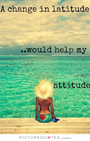 Quotes Attitude Quotes Travel Quotes Holiday Quotes Vacation Quotes ...
