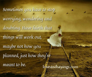 Stop Worrying Wondering And Doubting