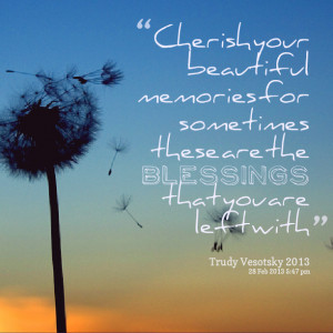 Quotes Picture: cherish your beautiful memories for sometimes these ...