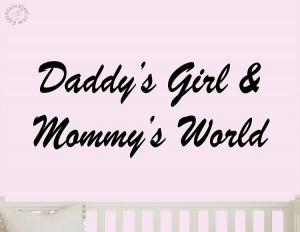 Daddy's Girl and Mommy's World | Nursery Wall Decals Babys Room Decor ...