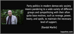 Party politics in modern democratic society means pandering to a wide ...