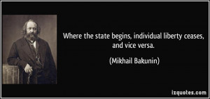 Where the state begins, individual liberty ceases, and vice versa ...