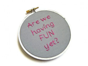 Party Down Hand Embroidery Hoop Art : Are We Having Fun Yet TV Quote ...