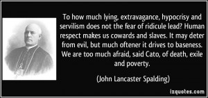 To how much lying, extravagance, hypocrisy and servilism does not the ...