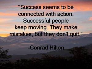 Successful people keep moving...
