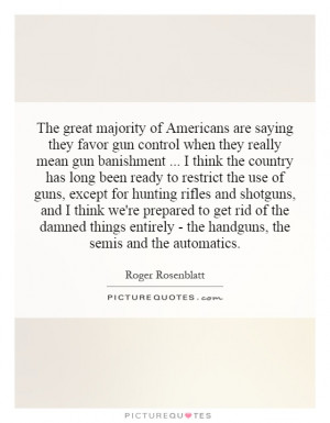 The great majority of Americans are saying they favor gun control when ...