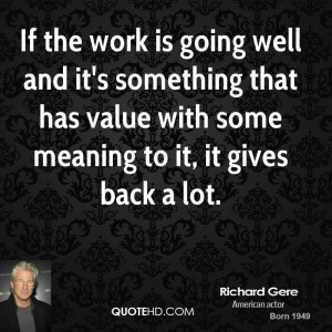 If the work is going well and it's something that has value with some ...