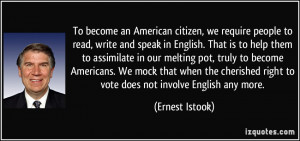 To become an American citizen, we require people to read, write and ...