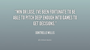 quote-Dontrelle-Willis-win-or-lose-ive-been-fortunate-to-215285.png