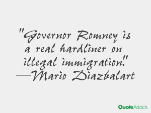 Governor Romney is a real hardliner on illegal immigration.. # ...