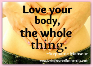 quote, Love Yourself University, Stephanie Mansour, Love your body ...