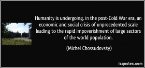 Humanity is undergoing, in the post-Cold War era, an economic and ...